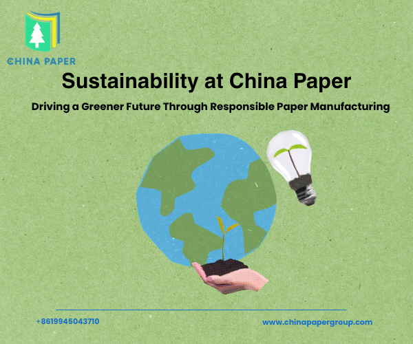 الاستدامة في China Paper: قيادة مستقبل أكثر اخضرارًا من خلال صناعة الورق المسؤولة