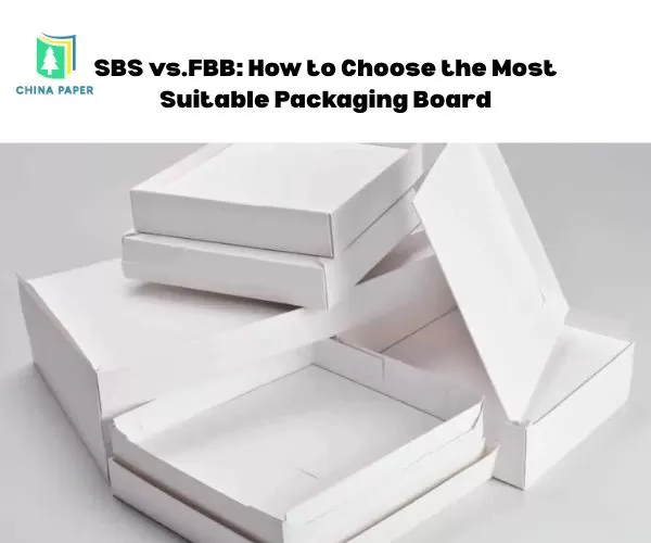 SBS مقابل FBB: كيفية اختيار لوح التغليف الأكثر ملاءمة